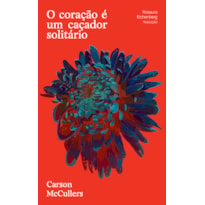 O CORAÇÃO É UM CAÇADOR SOLITÁRIO