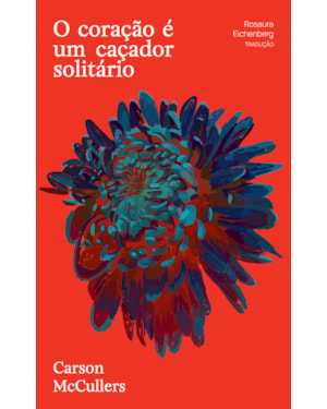 O CORAÇÃO É UM CAÇADOR SOLITÁRIO