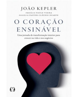 O Coração ensinável: Uma jornada de transformação interior para crescer na vida e nos negócios
