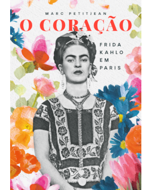O coração: Frida Kahlo em Paris