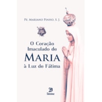 O CORAÇÃO IMACULADO DE MARIA À LUZ DE FÁTIMA