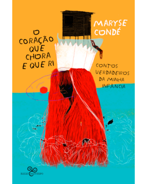 O CORAÇÃO QUE CHORA E QUE RI: CONTOS VERDADEIROS DA MINHA INFÂNCIA