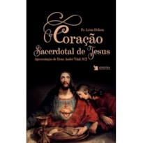 O CORAÇÃO SACERDOTAL DE JESUS