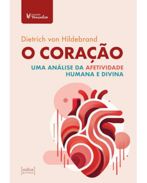 O coração: Uma análise da afetividade humana e divina