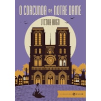 O CORCUNDA DE NOTRE DAME: EDIÇÃO BOLSO DE LUXOA (APRESENTAÇÃO GERAL, MATERIAL DE APOIO E REVISÃO DAS NOTAS POR ADRIANE DA SILVA DUARTE)