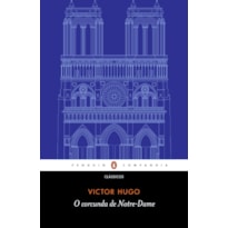 O CORCUNDA DE NOTRE-DAME - TRADUÇÃO DE EDUARDO BRANDÃO E PREFÁCIO DE JOHN STURROCK