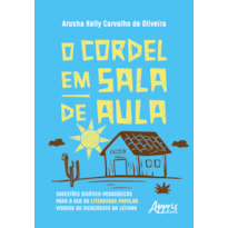 O CORDEL EM SALA DE AULA: SUGESTÕES DIDÁTICO-PEDAGÓGICAS PARA O USO DA LITERATURA POPULAR VISANDO AO INCREMENTO DA LEITURA