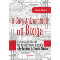 O coro antropófago no Bixiga: O processo de criação dos atuadores com a música n´Os Sertões do Teatro Oficina