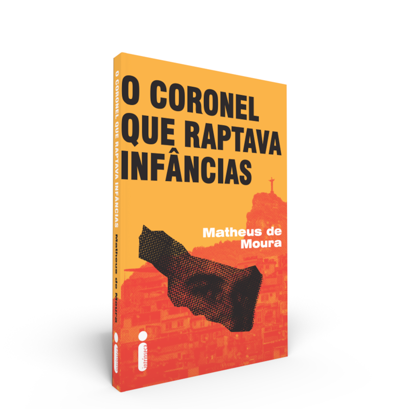 O CORONEL QUE RAPTAVA INFÂNCIAS