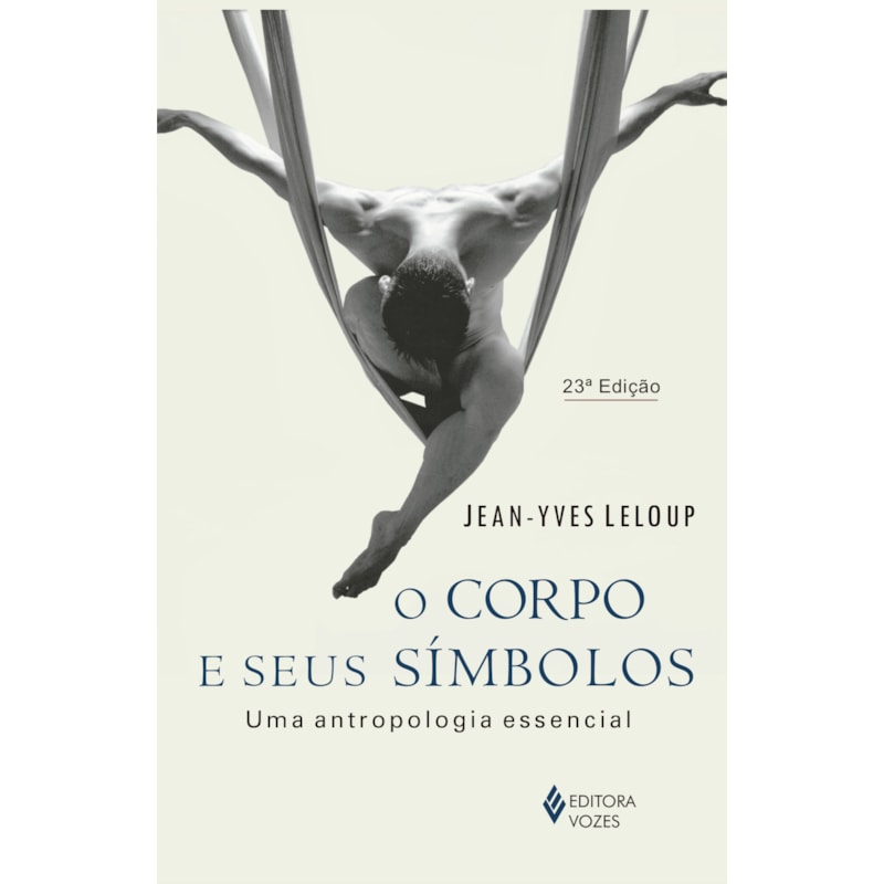 O CORPO E SEUS SÍMBOLOS: UMA ANTROPOLOGIA ESSENCIAL