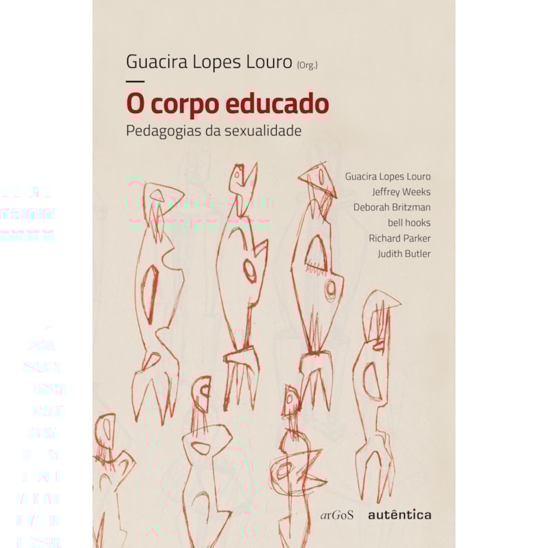 O CORPO EDUCADO - NOVA EDIÇÃO: PEDAGOGIAS DA SEXUALIDADE