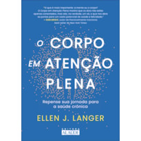 O corpo em atenção plena: repense sua jornada para a saúde crônica