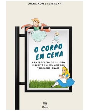 O CORPO EM CENA: A EMERGÊNCIA DO SUJEITO INSCRITO EM ENUNCIADOS TRIDIMENSIONAIS