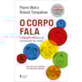 O CORPO FALA: A LINGUAGEM SILENCIOSA DA COMUNIC...