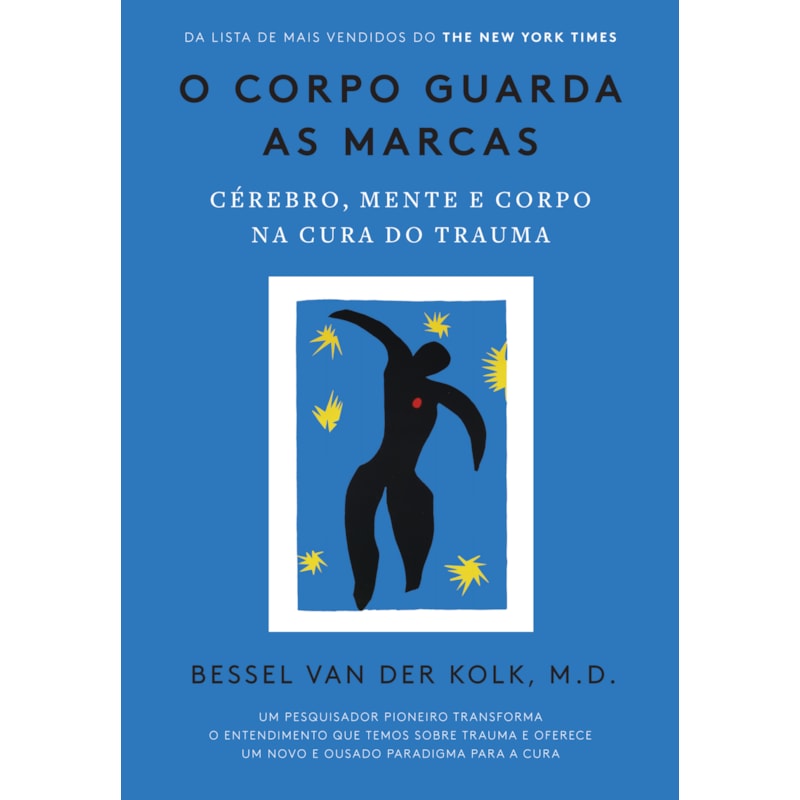 O CORPO GUARDA AS MARCAS: CÉREBRO, MENTE E CORPO NA CURA DO TRAUMA
