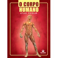 O CORPO HUMANO: ATLAS ESCOLAR