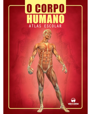 O CORPO HUMANO: ATLAS ESCOLAR