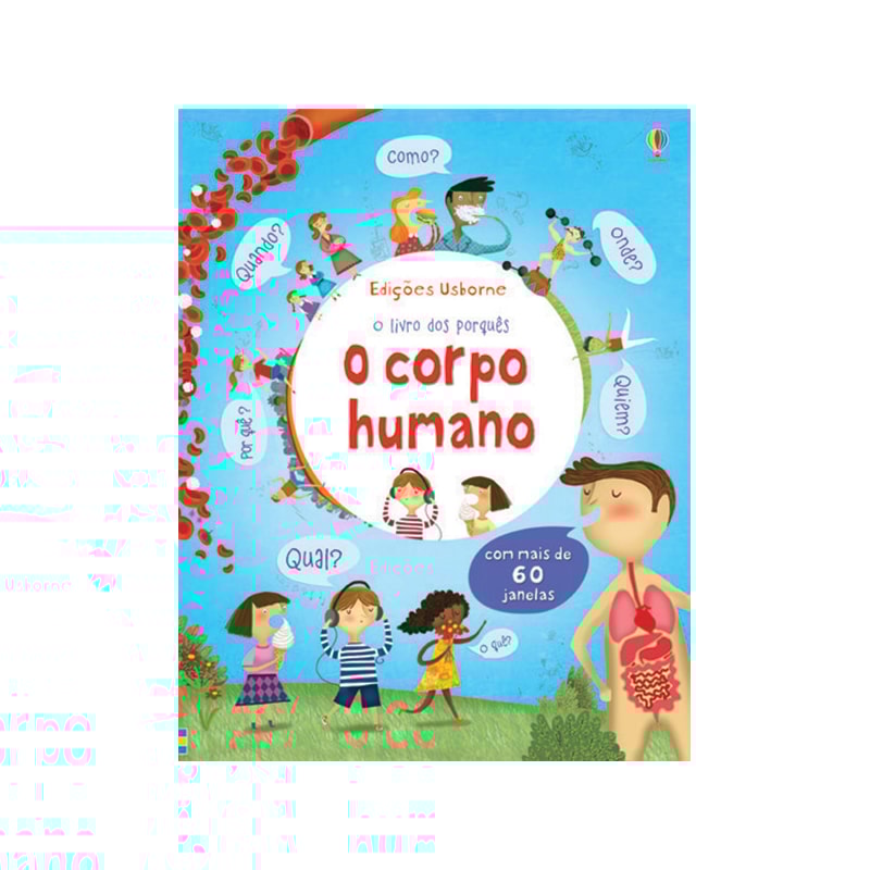 O CORPO HUMANO: O LIVRO DOS PORQUÊS