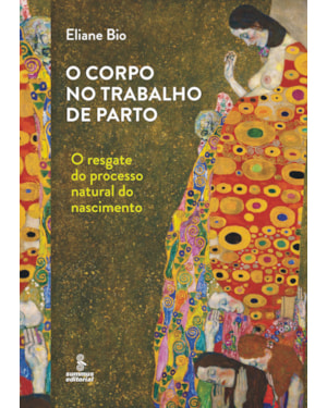 O CORPO NO TRABALHO DE PARTO: O RESGATE DO PROCESSO NATURAL DO NASCIMENTO