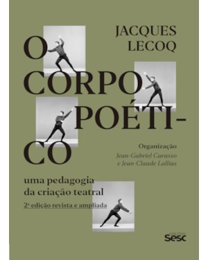 O CORPO POÉTICO: UMA PEDAGOGIA DA CRIAÇÃO TEATRAL