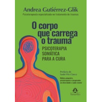O corpo que carrega o trauma: Psicoterapia somática para a cura