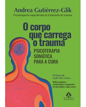 O corpo que carrega o trauma: Psicoterapia somática para a cura
