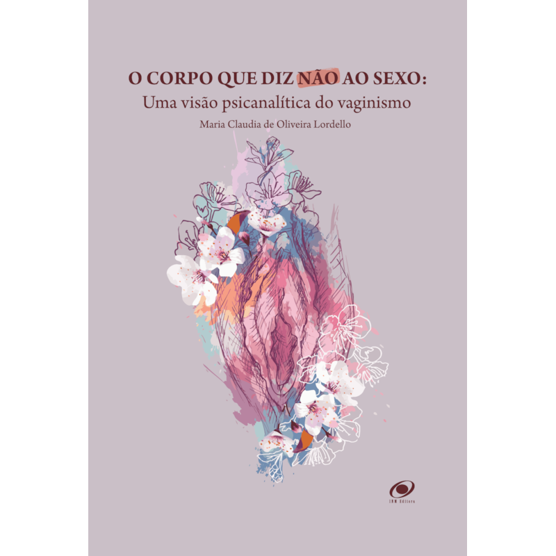 O corpo que diz não ao sexo: Uma visão psicanalítica do vaginismo