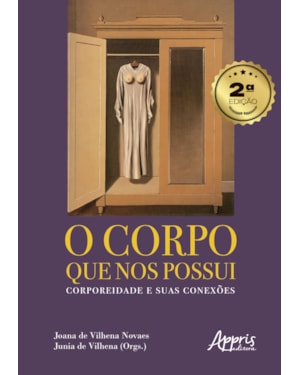 O CORPO QUE NOS POSSUI: CORPOREIDADE E SUAS CONEXÕES