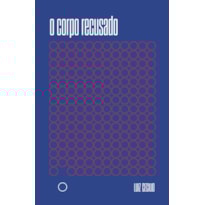 O CORPO RECUSADO O CORPO RECUSADO