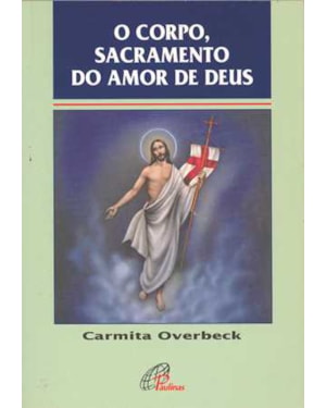 O corpo, sacramento do amor de Deus