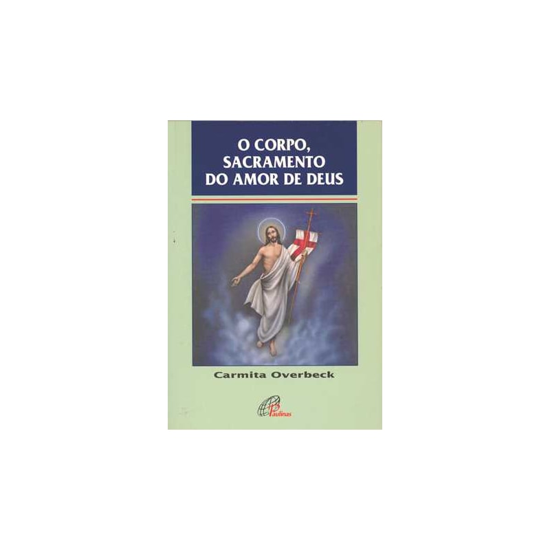O CORPO, SACRAMENTO DO AMOR DE DEUS