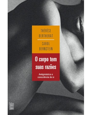 O CORPO TEM SUAS RAZÕES: ANTIGINÁSTICA E CONSCIÊNCIA DE SI