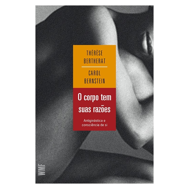 O CORPO TEM SUAS RAZÕES: ANTIGINÁSTICA E CONSCIÊNCIA DE SI