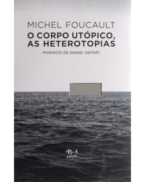 O corpo utópico, as heterotopias