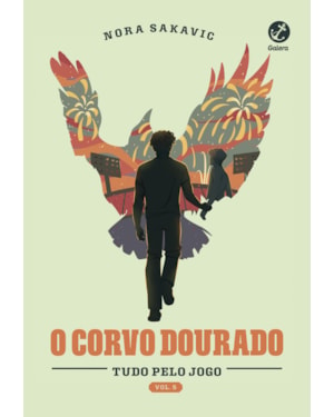 O CORVO DOURADO (VOL. 5 TUDO PELO JOGO)