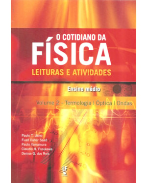 O COTIDIANO DA FÍSICA LEITURAS E ATIVIDADES, VOLUME 2: TERMOLOGIA, ÓPTICA E ONDAS