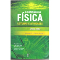 O COTIDIANO DA FÍSICA: LEITURAS E ATIVIDADES, VOLUME 3: ELETRICIDADE