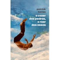 O COZER DAS PEDRAS, O ROER DOS OSSOS