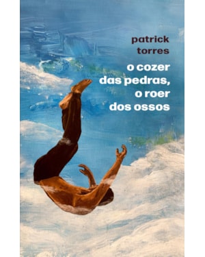 O cozer das pedras, o roer dos ossos