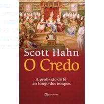 O CREDO: A PROFISSÃO DE FÉ AO LONGO DOS TEMPOS