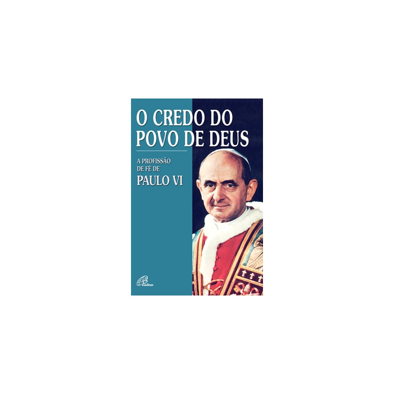 O CREDO DO POVO DE DEUS: A PROFISSÃO DE FÉ DE PAULO VI