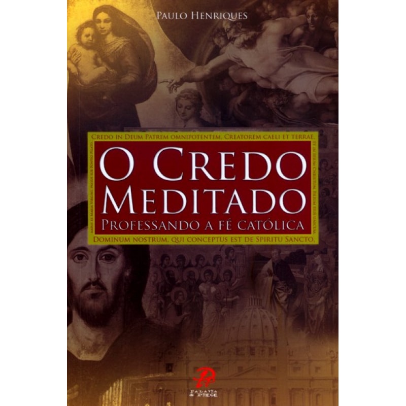 O credo meditado: professando a fé católica