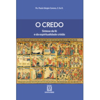 O credo: síntese da fé e da espiritualidade cristãs