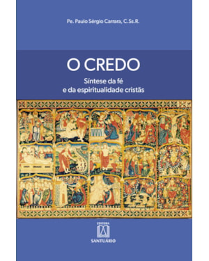 O credo: síntese da fé e da espiritualidade cristãs