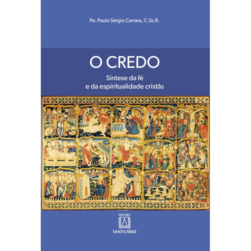 O credo: síntese da fé e da espiritualidade cristãs