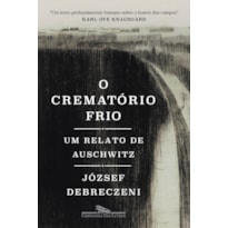 O CREMATÓRIO FRIO: UM RELATO DE AUSCHWITZ