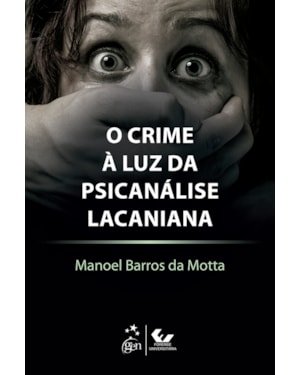 O CRIME À LUZ DA PSICANÁLISE LACANIANA
