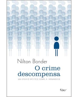O CRIME DESCOMPENSA: UM ENSAIO MÍSTICO SOBRE A IMPUNIDADE