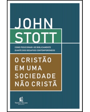 O CRISTÃO EM UMA SOCIEDADE NÃO CRISTÃ: COMO POSICIONAR-SE BIBLICAMENTE DIANTE DOS DESAFIOS CONTEMPORÂNEOS