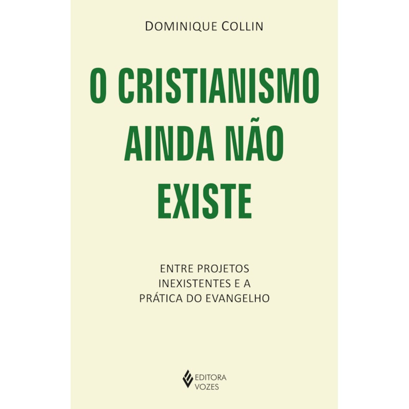 O CRISTIANISMO AINDA NÃO EXISTE: ENTRE PROJETOS INEXISTENTES E A PRÁTICA DO EVANGELHO